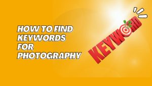 How to Find Keywords for Photography (With Example)